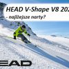 HEAD V-Shape V8 2021 - najlżejsze narty
