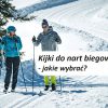 Kijki do nart biegowych - jakie wybrać?