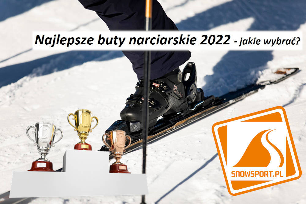 Najlepsze buty narciarskie 2022 - jakie wybrać?